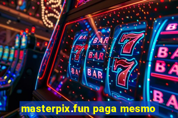 masterpix.fun paga mesmo